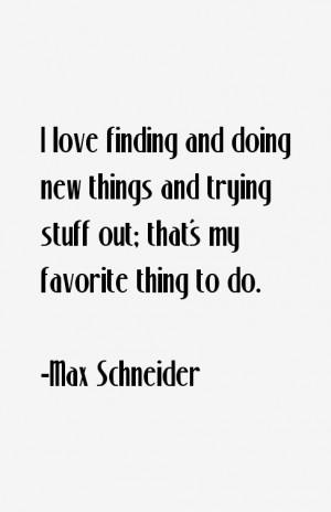 Max Schneider Quotes & Sayings