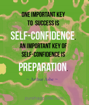Motivational Quote: One important key to success is self-confidence..