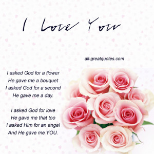 asked god for a flower, He gave me a bouquet. - Love Card