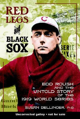 Red Legs and Black Sox: Edd Roush and the Untold Story of the 1919 ...
