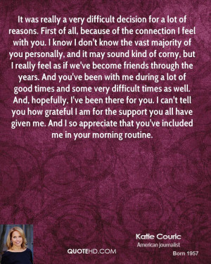 It was really a very difficult decision for a lot of reasons. First of ...