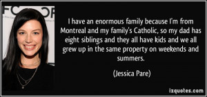 an enormous family because I'm from Montreal and my family's Catholic ...