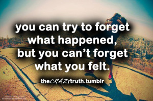You Can Try To Forget What Happened, But You Can’t Forget What You ...