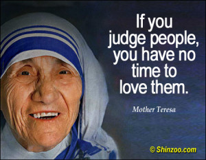 Mother Teresa Quotes If you judge people