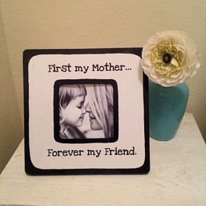Picture frame with quote First my MotherForever by StellabytheSea, $15 ...