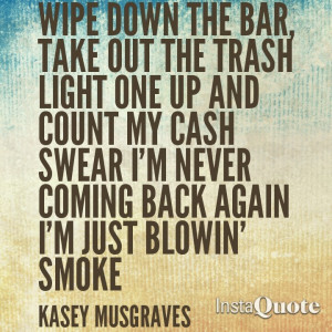 This song sadly is my anthem....haha but I ♥ Kasey Musgraves