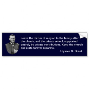 Ulysses S. Grant quotes on church and state. Car Bumper Sticker