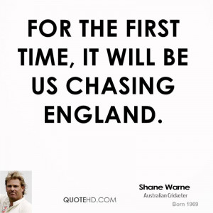 For the first time, it will be us chasing England.