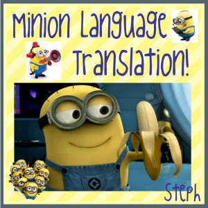 Minions Language Translation Minion language translation!