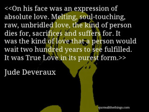 Jude Deveraux - quote-On his face was an expression of absolute love ...
