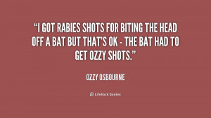 File Name : quote-Ozzy-Osbourne-i-got-rabies-shots-for-biting-the ...