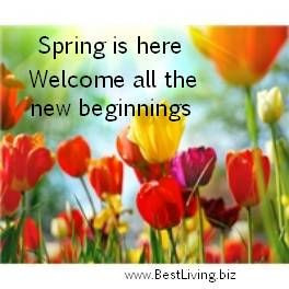 Spring is here! Welcome all the new beginnings www.BestLiving.biz