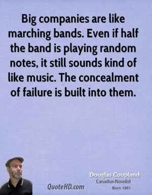 Big companies are like marching bands. Even if half the band is ...