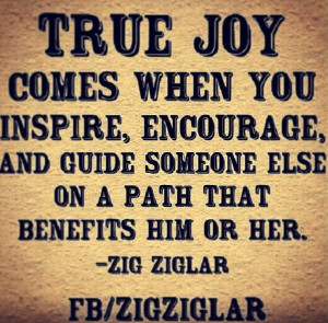 True Joy Comes When You Inspire, Encourage, And Guide Someone Else On ...