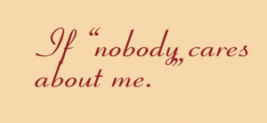 No Body Cares About Me Quotes