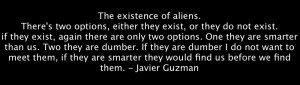 The existence of aliens. . The existence of aliens. There' s two ...
