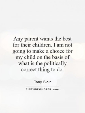 Children Quotes Parent Quotes Tony Blair Quotes