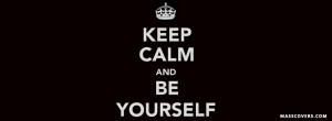 KEEP CALM and BE YOURSELF