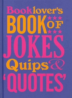 Booklovers Book of Jokes, Quips and Quotes, The (Inbunden)