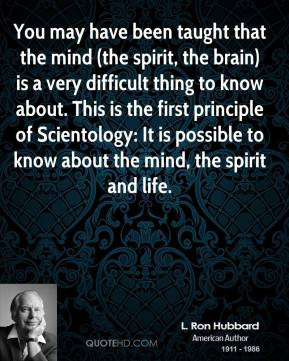 Ron Hubbard - You may have been taught that the mind (the spirit ...