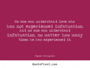 Quotes about love - No one can understand love who has not experienced ...