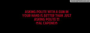 Polite With A Gun In Your Hand Is Better Than Just Asking Polite ...