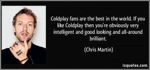 quote-coldplay-fans-are-the-best-in-the-world-if-you-like-coldplay ...