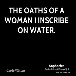 The oaths of a woman I inscribe on water.