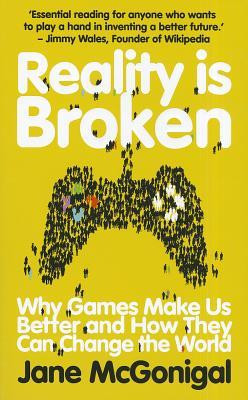 Reality Is Broken: Why Games Make Us Better and How They Can Change ...