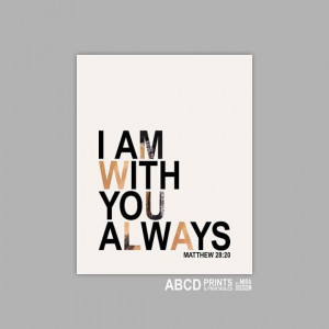 Bible verse, Bible Quote Print I am With You Always. Matthew 28:20 ...