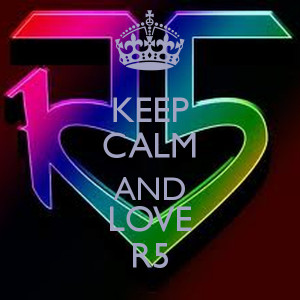 Keep Calm and Love R5
