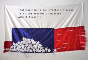 Nationalism is an infantile disease. It is the measles of mankind.