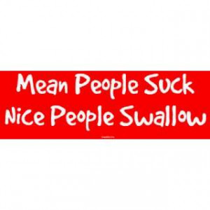 Mean People Suck Nice People Swallow MINIATURE Sticker