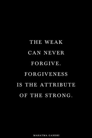 Forgiveness is only for the strong