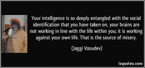 Your intelligence is so deeply entangled with the social ...