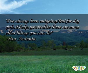 ve always been outgoing. But for shy