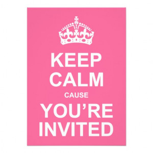 Keep Calm Cause You're Invited Sweet 16 from Zazzle.com