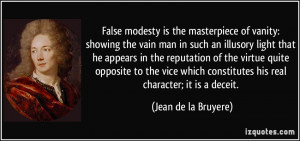 False modesty is the masterpiece of vanity: showing the vain man in ...