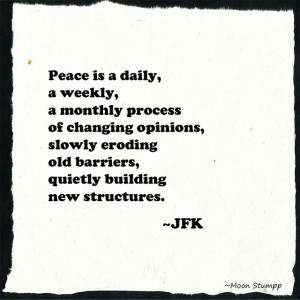 JFK quote...Peace by Moon Stumpp, via Flickr