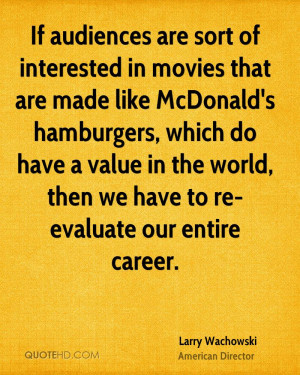 If audiences are sort of interested in movies that are made like ...