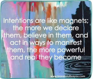 Power of intention...be intentional.