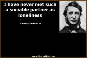 ... sociable partner as loneliness - Henry Thoreau Quotes - StatusMind.com