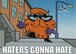 15 Haters Gonna Hate [GIFS]