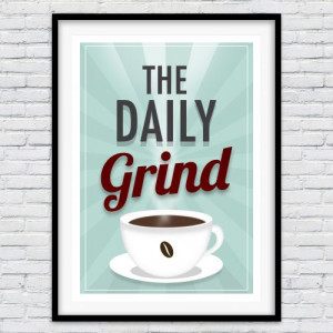 The Daily Grind Kitchen Poster by Redpostbox