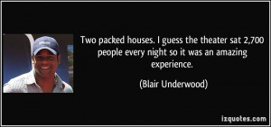 ... people every night so it was an amazing experience. - Blair Underwood