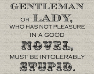 Jane Austen Quote Pride and Prejudi ce No Pleasure in a Good Novel ...