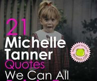 20 Michelle Tanner Quotes