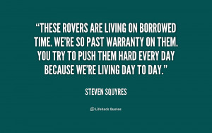 quote-Steven-Squyres-these-rovers-are-living-on-borrowed-time-241745 ...