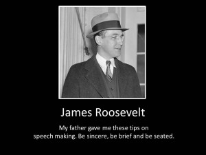 Tagged James Roosevelt , Quotes about public speaking . Bookmark the ...