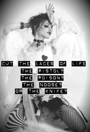 ... the laces of life. The poison? The pistol? The noose? or the knife